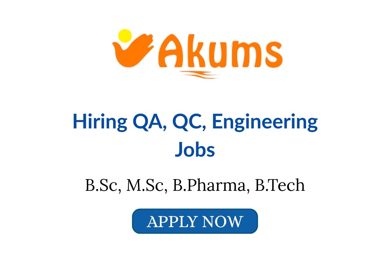 Akums Drugs Hiring QA QC Engineering Jobs