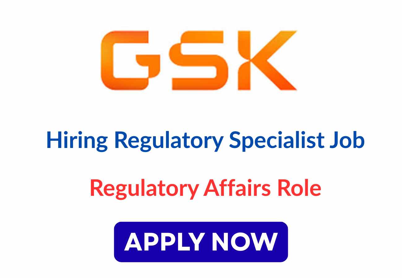 GSK Hiring Regulatory Specialist in Bengaluru