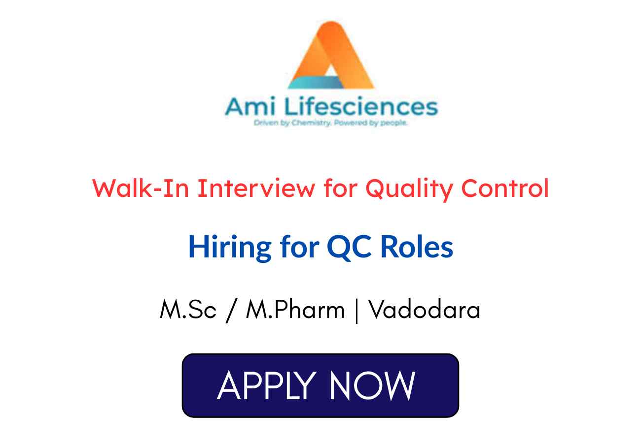 Ami Lifesciences Walk In Interview for QC Roles