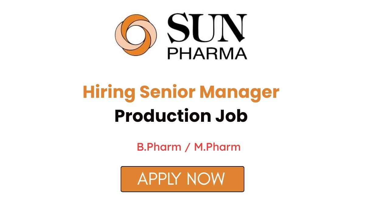 Sun Pharma Hiring Senior Manager Production Job