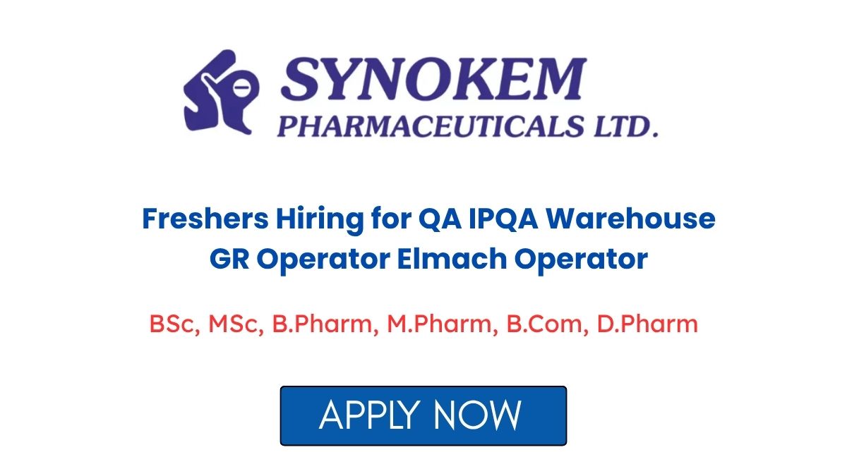 Freshers Hiring at Synokem Lifesciences
