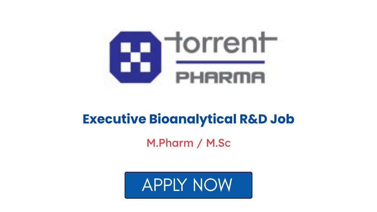 Executive Bioanalytical RD Job at Torrent Pharma