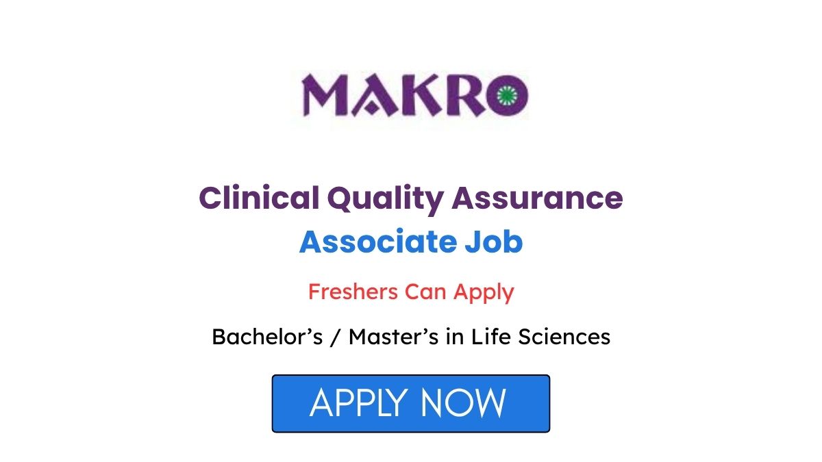 Clinical Quality Assurance Associate Job in Hyderabad at Makro Group