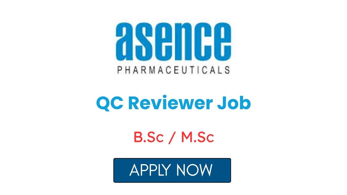 QC Reviewer Job in Vadodara at Asence Pharma