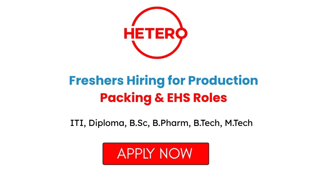 Hetero Pharma Freshers Hiring for Production Packing & EHS Roles in Bangalore