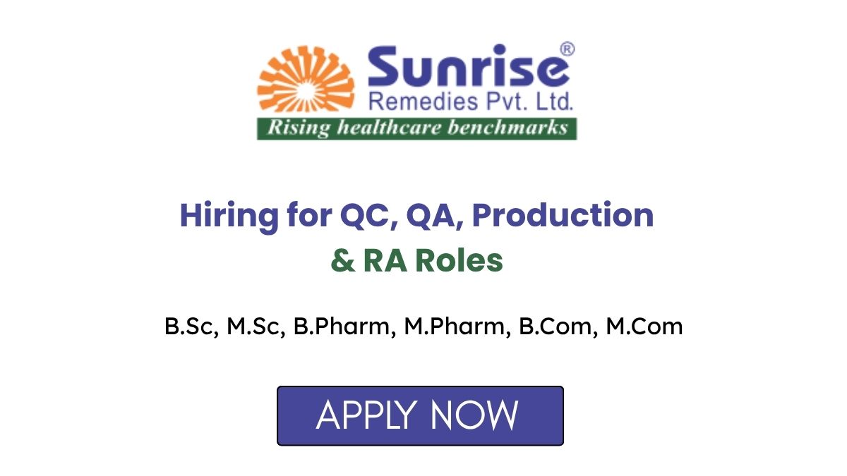 Sunrise Remedies Hiring for QC QA Production & RA Roles in Ahmedabad