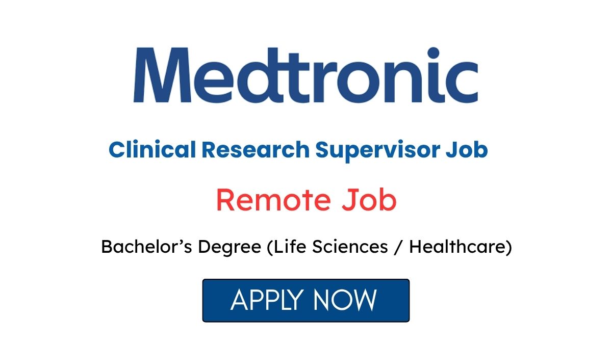 Clinical Research Supervisor Remote Job at Medtronic