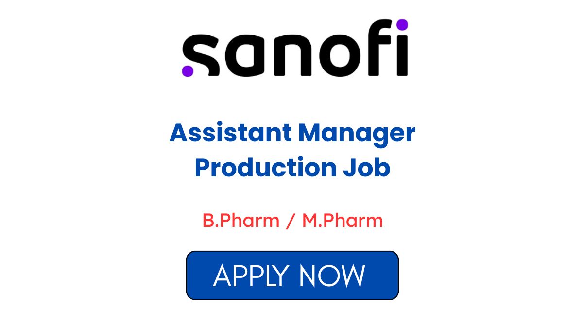 Assistant Manager Production Job at Sanofi