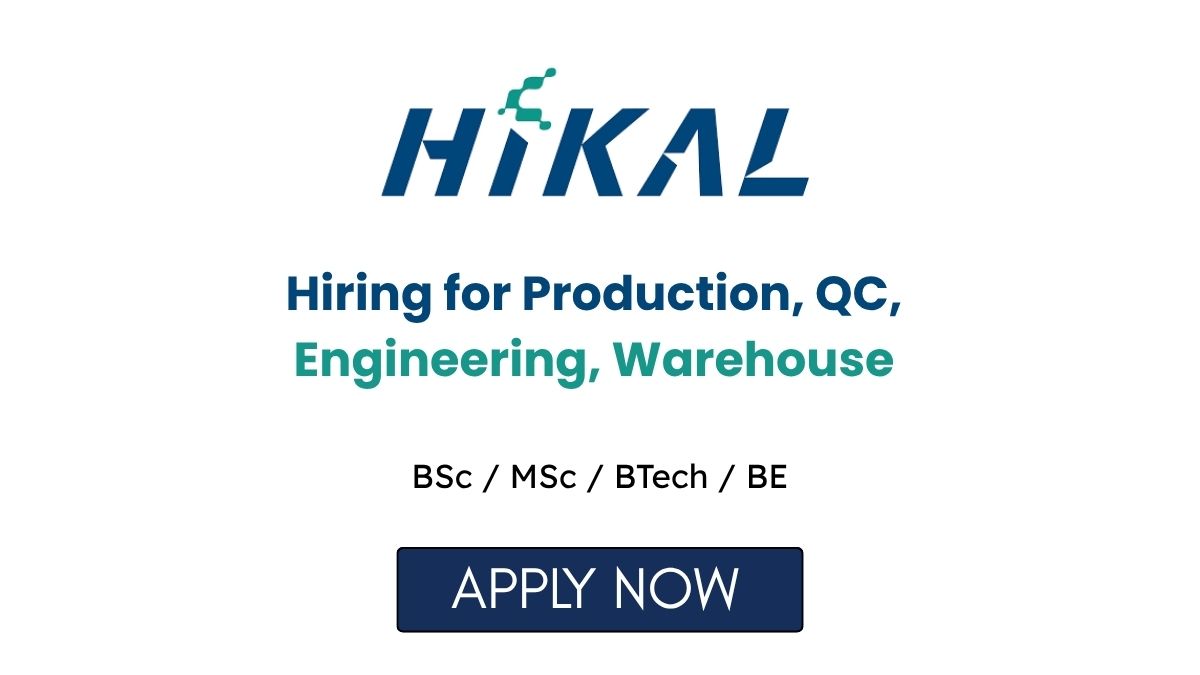 Hikal Limited Hiring for Production QC Engineering Warehouse Roles