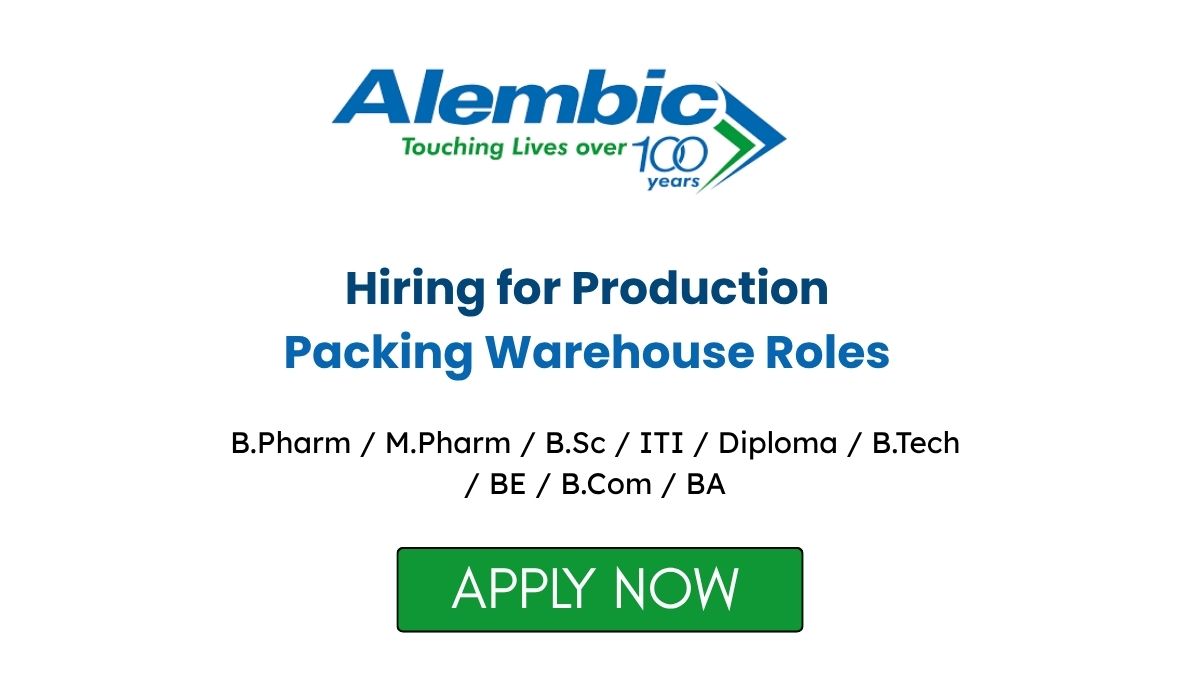 Alembic Pharma Hiring for Production Packing Warehouse Roles