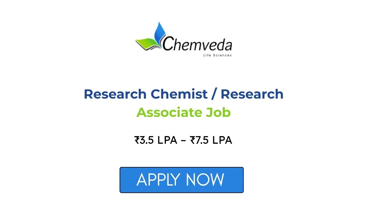 Research Chemist / Associate at Chemveda Life Sciences 2026