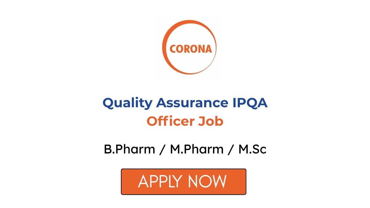 Quality Assurance IPQA Officer Job at Corona Remedies