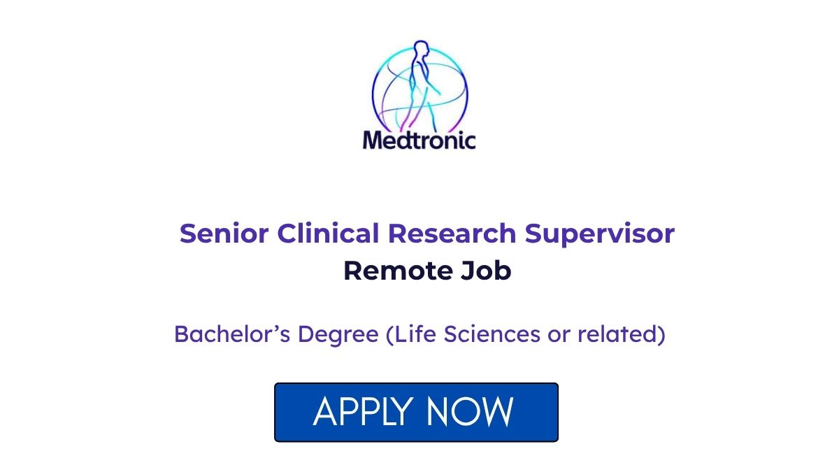 Senior Clinical Research Supervisor Remote Job at Medtronic