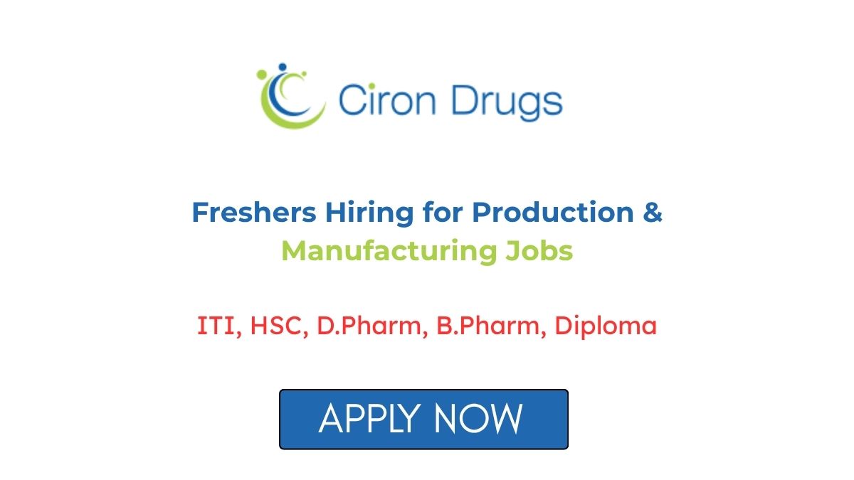 Freshers Hiring for Production & Manufacturing Jobs at Ciron Drugs