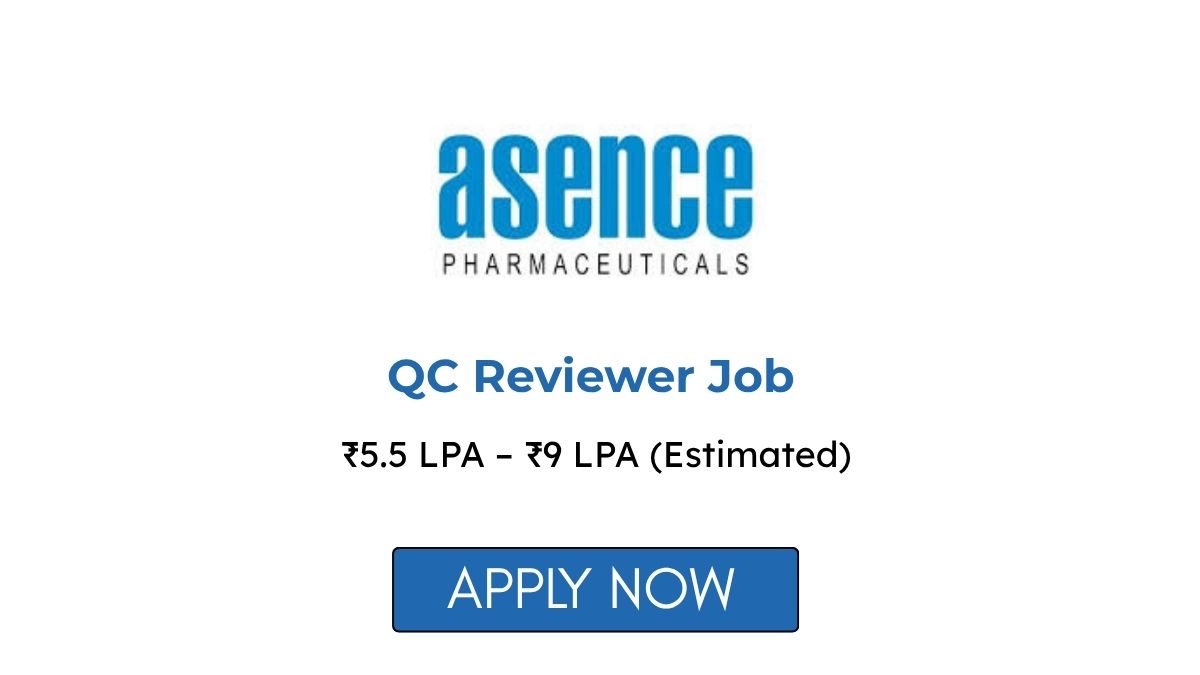 QC Reviewer Job at Asence Pharma in Vadodara Apply Now