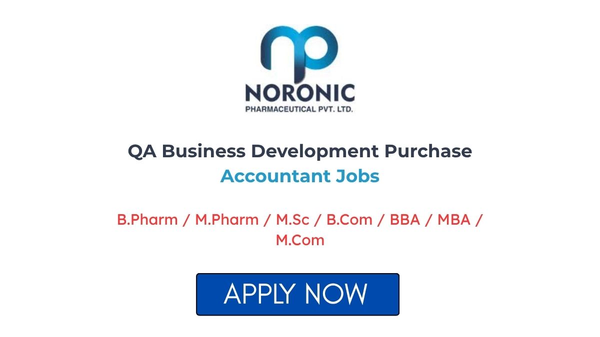 Noronic Pharmaceuticals QA Business Development Purchase Accountant Jobs Apply Now