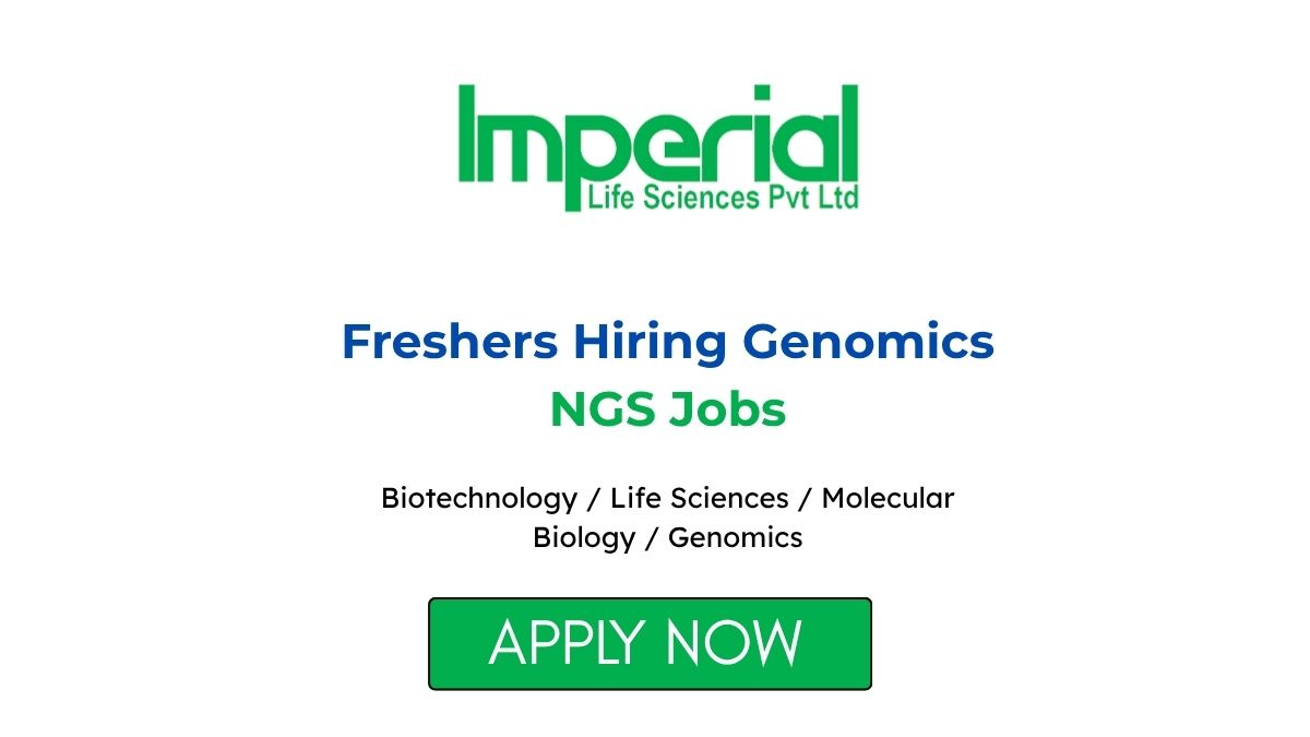 Imperial Life Sciences Freshers Hiring Genomics NGS Jobs Delhi Mumbai Hyderabad