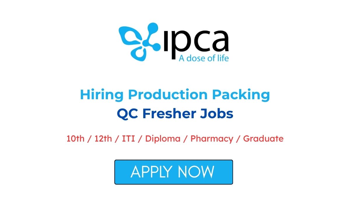 Ipca Laboratories Hiring Production Packing QC Fresher Jobs