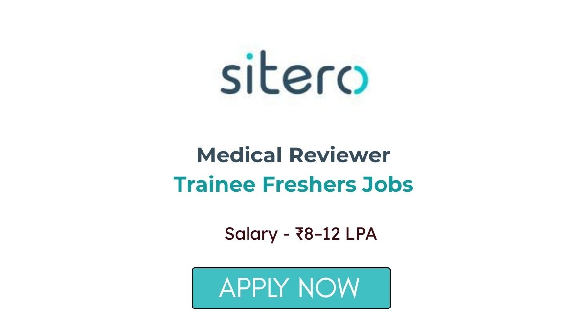Medical Reviewer Trainee Freshers Jobs at Sitero Apply Now
