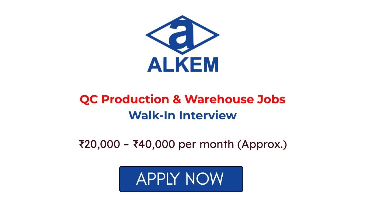 QC Production & Warehouse Jobs at Alkem Laboratories Walk-In Interview