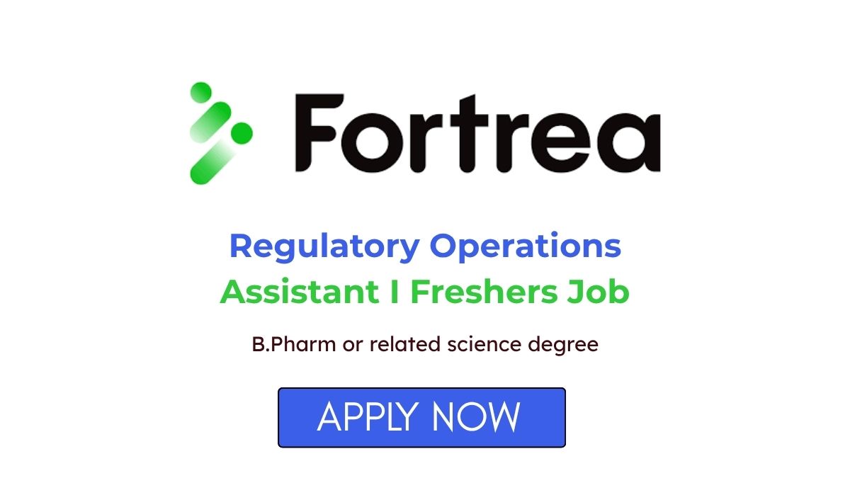 Regulatory Operations Assistant I Freshers Job at Fortrea