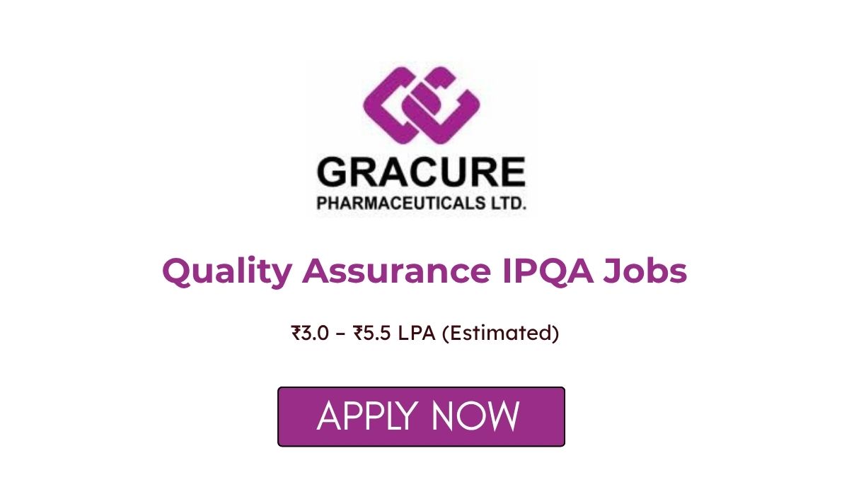 Quality Assurance IPQA Jobs at Gracure Pharmaceutical