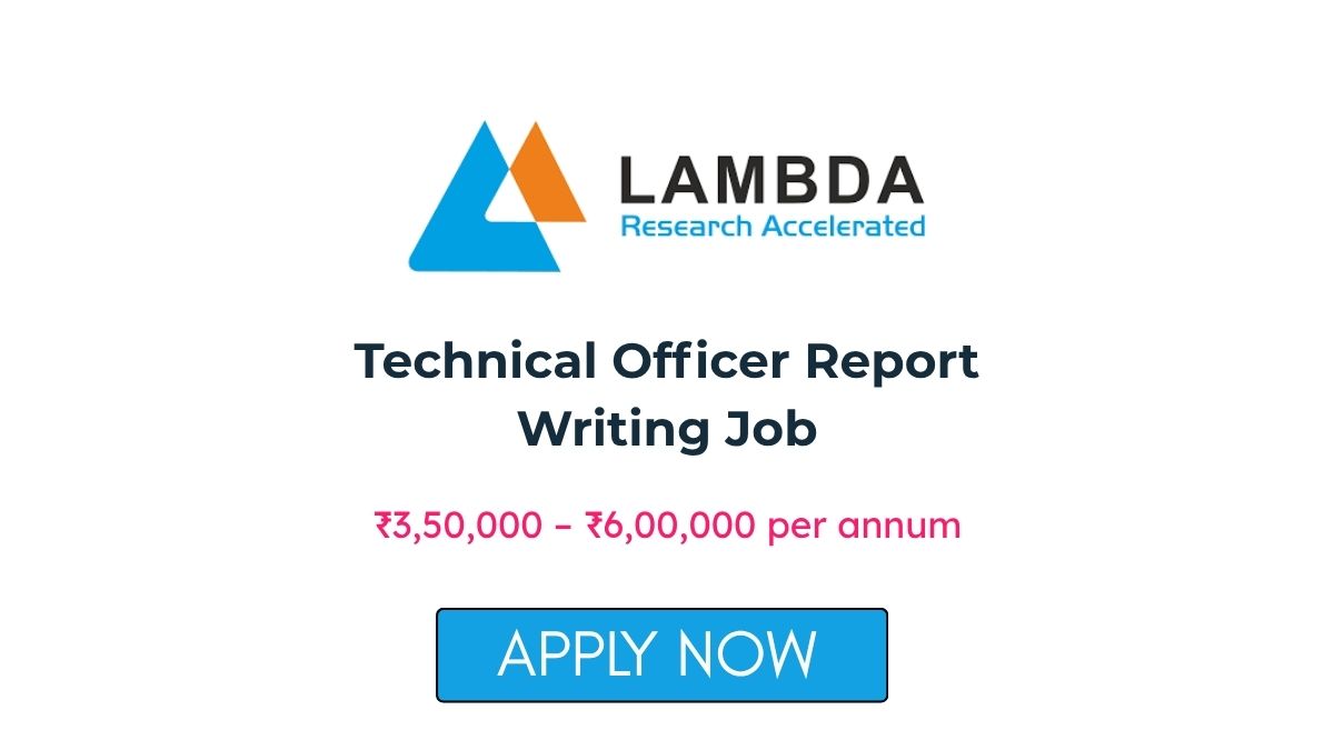 Technical Officer Report Writing Job at Lambda Therapeutic Research